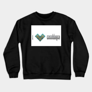 I Love Casablanca Crewneck Sweatshirt